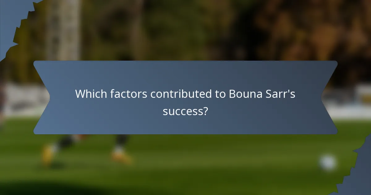 Which factors contributed to Bouna Sarr's success?