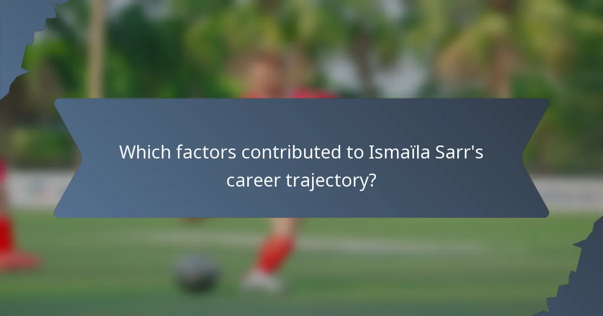 Which factors contributed to Ismaïla Sarr's career trajectory?