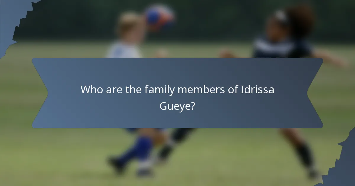 Who are the family members of Idrissa Gueye?